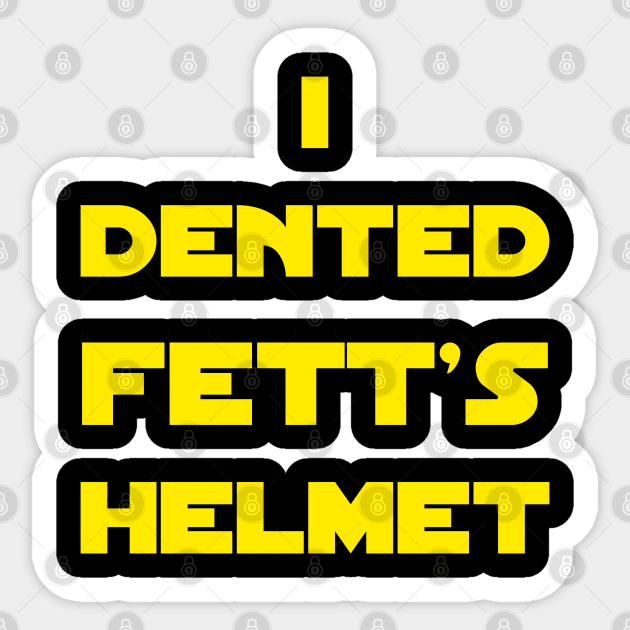 I Dented Fett's Helmet Sticker by Evarcha